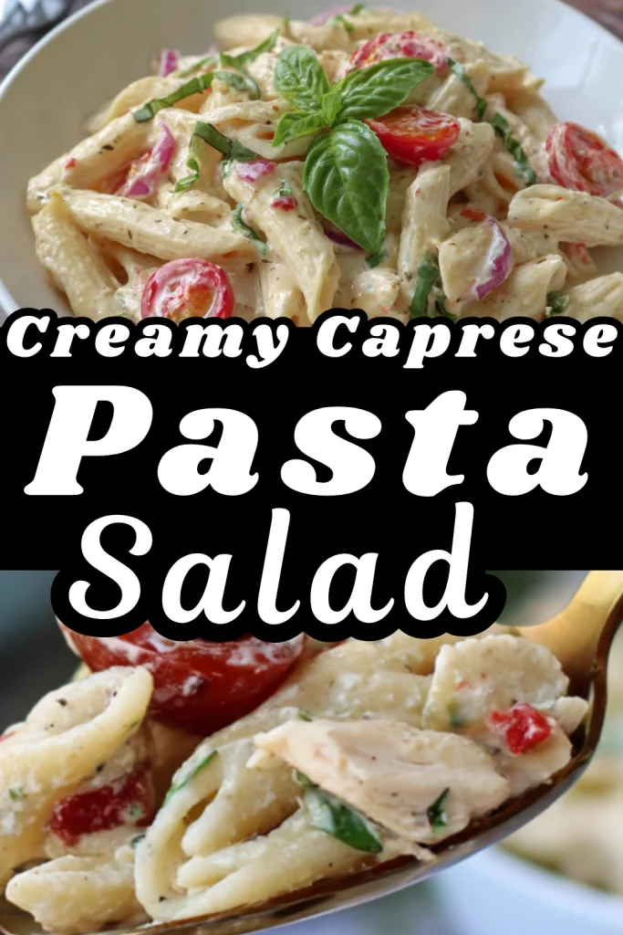 Creamy Caprese Pasta Salad
