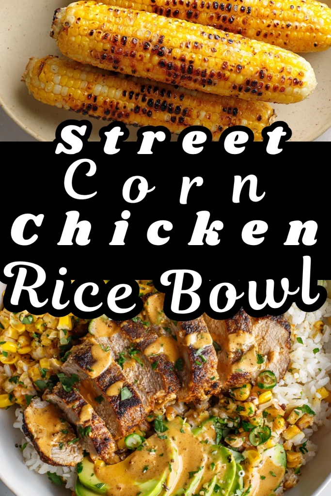 Street Corn Chicken Rice Bowl